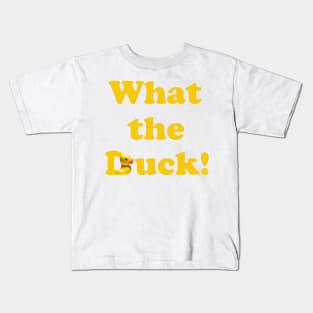 What the Duck! Kids T-Shirt